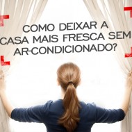 Como deixar a casa mais fresca sem ar-condicionado?