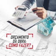 Descubra o que levar em consideração na hora de fazer o orçamento da obra!