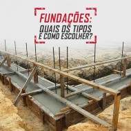 Tipos de Fundações: Como Escolher a Melhor para Minha Obra?