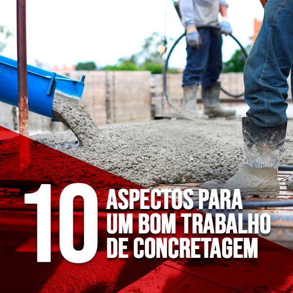 Confira 10 aspectos importantes para um bom trabalho de concretagem.