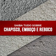 Saiba tudo sobre chapisco, emboço e reboco.