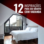 Confira 12 inspirações para seu quarto com varanda.
