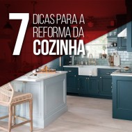 Reforma de Cozinha: 7 Dicas e inspirações de antes e depois