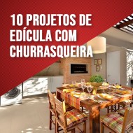 10 projetos de edícula com churrasqueira.