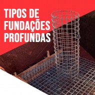 Conheça os tipos de fundações profundas.