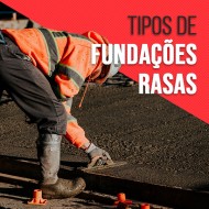 Confira os tipos de fundações rasas.