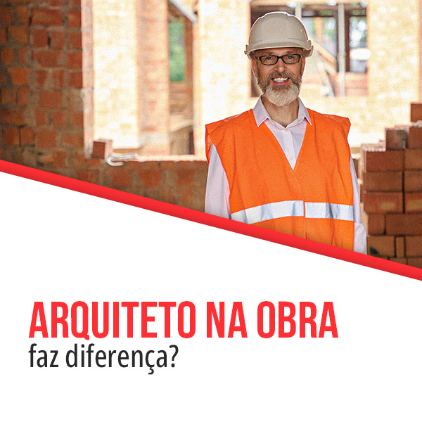 Arquiteto na obra garante qualidade nos resultados - Cerâmica Mônaco